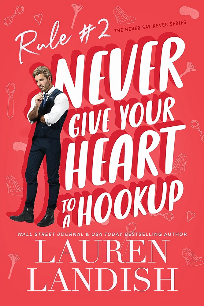Never Give Your Heart To A Hookup (Never Say Never Book 2) Ebook