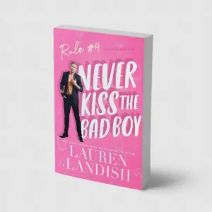 Never Kiss The Bad Boy (Never Say Never Book 4)