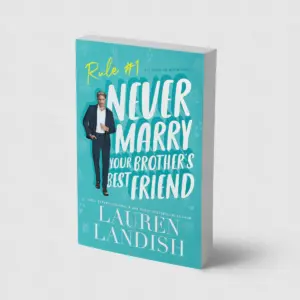 Never Marry Your Brother's Best Friend (Never Say Never Book 1)