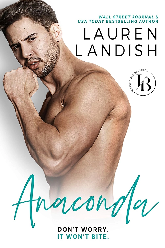 Anaconda: A Sexy Romantic Comedy (Irresistible Bachelors Book 1) Ebook