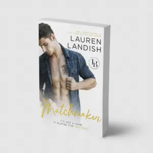 Matchmaker: A Sexy Romantic Comedy (Irresistible Bachelors Book 6)