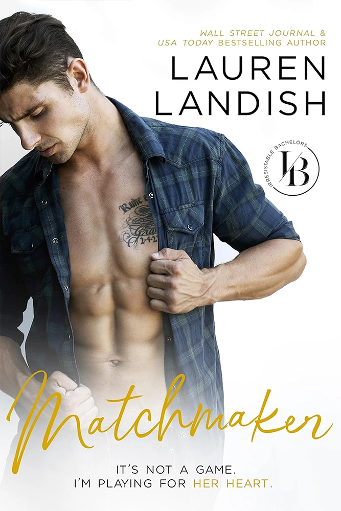 Matchmaker: A Sexy Romantic Comedy (Irresistible Bachelors Book 6) Ebook