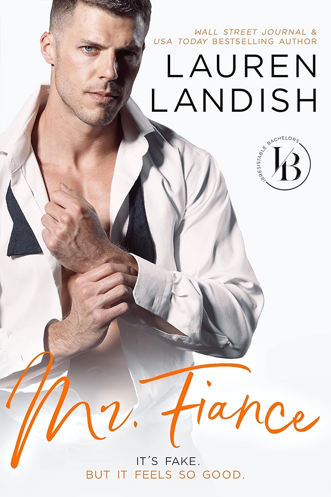 Mr. Fianc&eacute;: An Accidental Marriage Romance (Irresistible Bachelors Book 2) Ebook