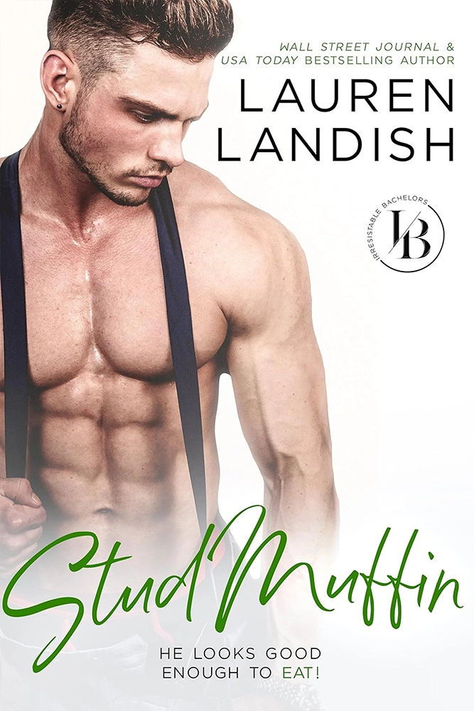 Stud Muffin: An Enemies To Lovers Romance (Irresistible Bachelors Book 4) Ebook